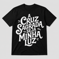 Camiseta A Cruz Sagrada Seja Minha Luz